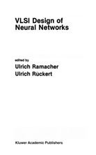 Ulric Ramacher, Ulrich Ramacher, Rückert, Rückert, Ulrich Rückert - VLSI Design of Neural Networks