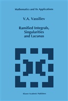 V A Vassiliev, V. A. Vassiliev, V.A. Vassiliev - Ramified Integrals, Singularities and Lacunas