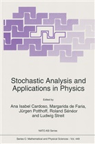 Ana Isabel Cardoso, Margarid de Faria, Margarida De Faria, Jürgen Potthoff, Jürgen Potthoff et al, Roland Sénéor... - Stochastic Analysis and Applications in Physics