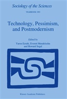 Yaron Ezrahi, Mendelsohn, E Mendelsohn, E. Mendelsohn, Everett Mendelsohn, Howard Segal - Technology, Pessimism, and Postmodernism