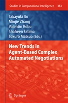 Shaheen Fatima, Takayuki Ito, Tokuro Matsuo, Valentin Robu, Valentin Robu et al, Minji Zhang... - New Trends in Agent-Based Complex Automated Negotiations