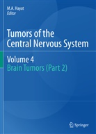 A Hayat, M A Hayat, M. A. Hayat, M.A. Hayat - Tumors of the Central Nervous System - 4: Tumors of the Central Nervous System, Volume 4