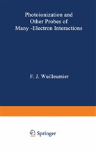 Wuilleumier, F Wuilleumier, F. Wuilleumier - Photoionization and Other Probes of Many-Electron Interactions
