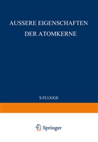 S. Flugge, S Flügge, S. Flügge, S. Flügge - External Properties of Atomic Nuclei / Äussere Eigenschaften der Atomkerne