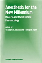 D Egan, D Egan, Talmage Egan, Talmage D. Egan, H Stanley, T H Stanley... - Anesthesia for the New Millennium