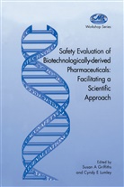 Susa A Griffiths, Susan A Griffiths, Susan A. Griffiths, Lumley, Lumley, C. Lumley... - Safety Evaluation of Biotechnologically-derived Pharmaceuticals