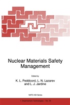 Leslie J Jardine, Leslie J. Jardine, Leonard N. Lazarev, Leonar N Lazarev, Leonard N Lazarev, K. L. Peddicord... - Nuclear Materials Safety Management