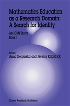 Jeremy Kilpatrick, Ann Sierpinska, Anna Sierpinska, Jeremy Kilpatrick, Anna Sierpinska - Mathematics Education as a Research Domain: A Search for Identity
