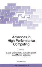Lucio Grandinetti, J. S. Kowalik, J.S. Kowalik, S Kowalik, J S Kowalik, Marián Vajtersic - Advances in High Performance Computing