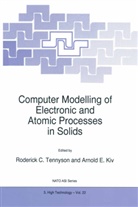 C Tennyson, R C Tennyson, E Kiv, E Kiv, Arnold E. Kiv, R. C. Tennyson... - Computer Modelling of Electronic and Atomic Processes in Solids