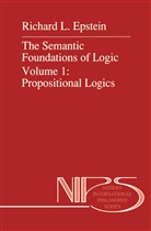 R L Epstein, R. L. Epstein, R.L. Epstein - The Semantic Foundations of Logic Volume 1: Propositional Logics