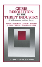 Victo Bernard, Victor Bernard, Roger Kormendi, Roger C Kormendi, Roger C. Kormendi, S Craig Pirrong... - Crisis Resolution in the Thrift Industry