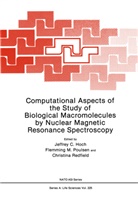 Jeffre C Hoch, Jeffrey C Hoch, Jeffrey C. Hoch - Computational Aspects of the Study of Biological Macromolecules by Nuclear Magnetic Resonance Spectroscopy