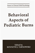 Kennet J Tarnowski, Kenneth J Tarnowski, Kenneth J. Tarnowski - Behavioral Aspects of Pediatric Burns