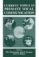 U. Jürgens, Newman, J Newman, J. Newman, E Zimmermann, E. Zimmermann - Current Topics in Primate Vocal Communication