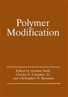 Chris Bowman, Charles E. Carraher, Charles E. Carraher Jr., Charle E Carraher Jr, Charles E Carraher Jr, Graham G. Swift - Polymer Modification
