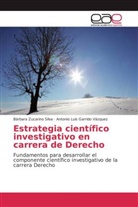Antonio L Garrido Vázquez, Antonio Luis Garrido Vázquez, Bárbar Zucarino Silva, Bárbara Zucarino Silva - Estrategia científico investigativo en carrera de Derecho