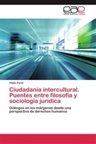 Pablo Perel - Ciudadanía intercultural. Puentes entre filosofía y sociología jurídica