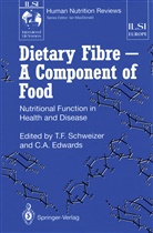 A Edwards, A Edwards, Christine A. Edwards, Thoma F Schweizer, Thomas F Schweizer, Thomas F. Schweizer - Dietary Fibre - A Component of Food
