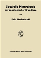 Felix Machatschki - Spezielle Mineralogie auf geochemischer Grundlage