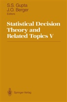 James Berger, James O. Berger, Shanti S. Gupta, O Berger, O Berger, Shant S Gupta... - Statistical Decision Theory and Related Topics V