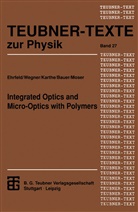 Hans-Diete Bauer, Hans-Dieter Bauer, Wolfgan Karthe, Wolfgang Karthe, Herbert O. Moser, Gerhar Wegner... - Integrated Optics and Micro-Optics with Polymers