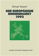 Michael Tolksdorf - Der Europäische Binnenmarkt 1993