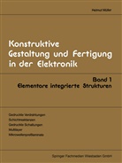 Helmut Müller - Konstruktive Gestaltung und Fertigung in der Elektronik - 1: Elementare integrierte Strukturen