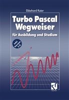 Ekkehard Kaier - Turbo Pascal Wegweiser