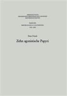 Peter Frisch - Zehn agonistische Papyri