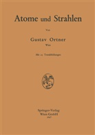 Gustav Ortner - Atome und Strahlen