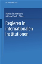 Marku Jachtenfuchs, Markus Jachtenfuchs, Michale Knodt - Regieren in internationalen Institutionen