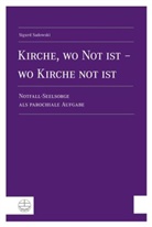 Sigurd Sadowski - Kirche, wo Not ist wo Kirche not ist