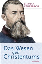 Ludwig Feuerbach - Das Wesen des Christentums