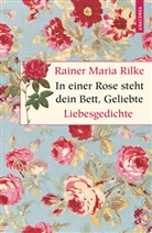 Rainer Maria Rilke, Ki Landgraf - In einer Rose steht dein Bett, Geliebte. Liebesgedichte