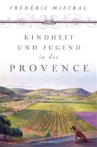 Frédéric Mistral, Noa Kiepenheuer - Kindheit und Jugend in der Provence