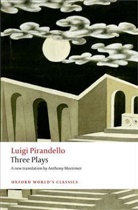 Anthony Mortimer, Luigi Pirandello - Three Plays : Six Characters in Search of an Author/Henry IV/The