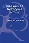 L Nathan Oaklander, L. Nathan Oaklander, Professor L Nathan Oaklander, L. Nathan Oaklander - Debates in the Metaphysics of Time