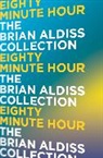 Brian Aldiss, Brian W. Aldiss - Eighty Minute Hour