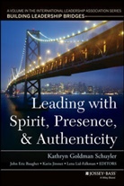 John Eric Schuyler Baugher, Kathryn Goldman Schuyler, Kathryn Goldman Baugher Schuyler, Kathryn Goldman Falkman Schuyler, Kg Schuyler, John Eric Baugher... - Leading With Spirit, Presence, and Authenticity