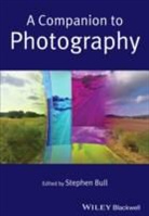 S Bull, Stephen Bull, Stephe Bull, Stephen Bull, Bull Stephen - A Companion to Photography