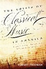 Robert Freeman, Freeman Robert - Crisis of Classical Music in America