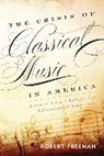 Robert Freeman, Freeman Robert - Crisis of Classical Music in America