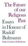 James M. Robinson, James M. Robinson - Future of Our Religious Past