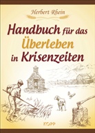 Herbert Rhein - Handbuch für das Überleben in Krisenzeiten