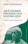 J. Krishnamurti, Jiddu Krishnamurti - ¿Qué estamos haciendo con nuestra vida?