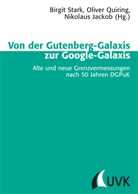 Nikolaus Jackob, Oliver Quiring, Birgit Stark - Von der Gutenberg-Galaxis zur Google-Galaxis