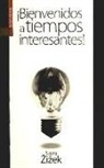 Slavoj Zizek - ¡Bienvenidos a tiempos interesantes!