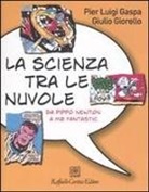 P. Luigi Gaspa, Pier Luigi Gaspa, Giulio Giorello - La scienza tra le nuvole. Da Pippo Newton a Mr Fantastic