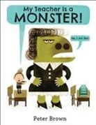 Peter Brown - My Teacher Is a Monster! (No, I Am Not.)
